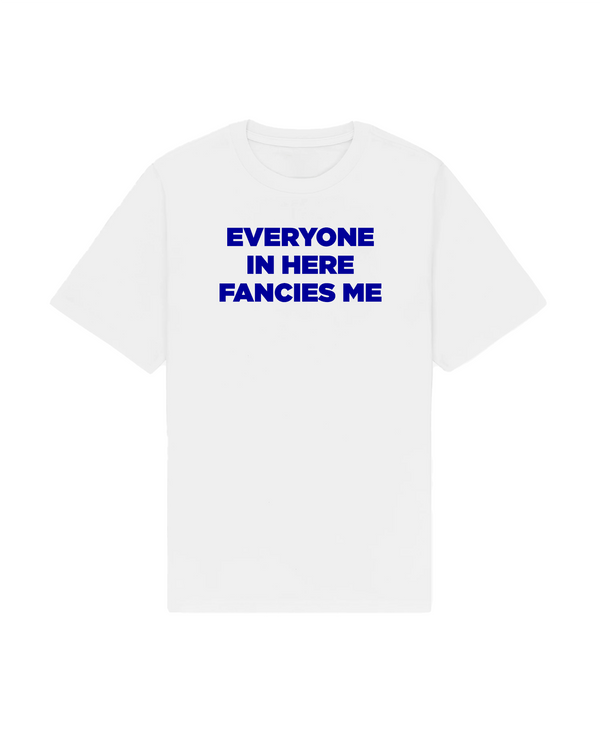 Everyone Fancies Me Tee