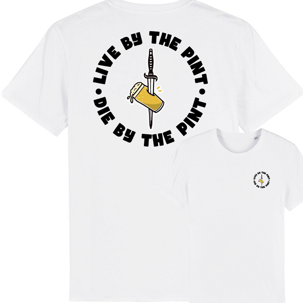 Live by the Pint, Die by the Pint Tee