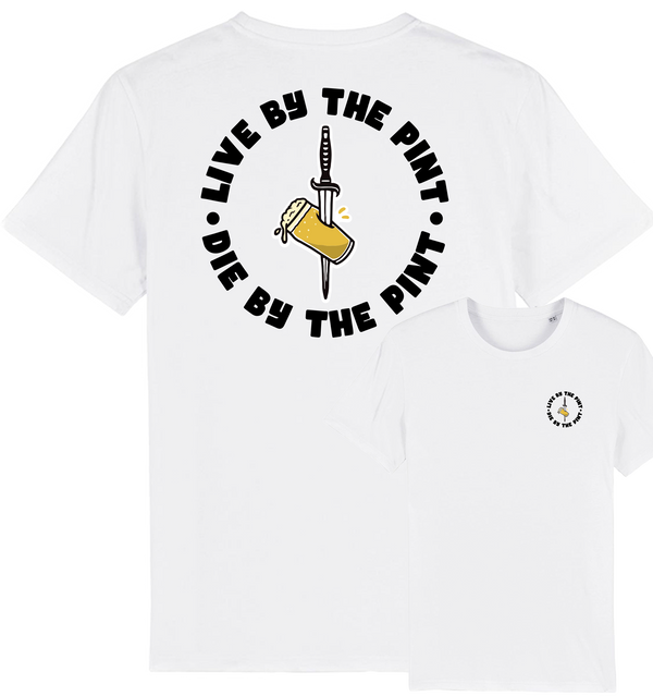 Live by the Pint, Die by the Pint Tee