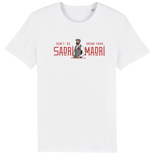 Don't be Sadri, Drink Your Madri Tee