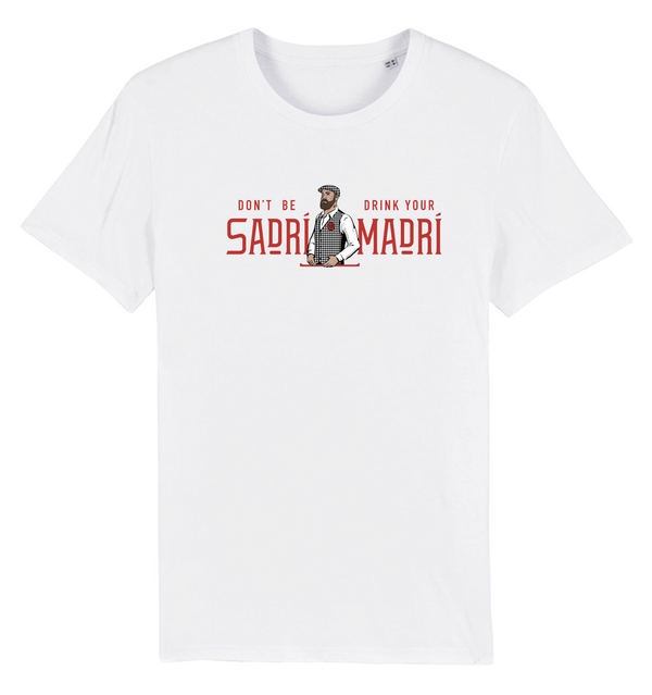 Don't be Sadri, Drink Your Madri Tee