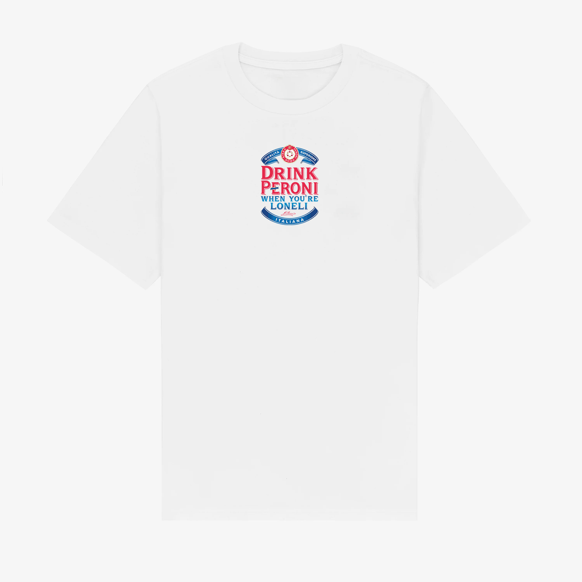 Drink Peroni When You're Loneli Tee