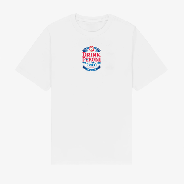 Drink Peroni When You're Loneli Tee