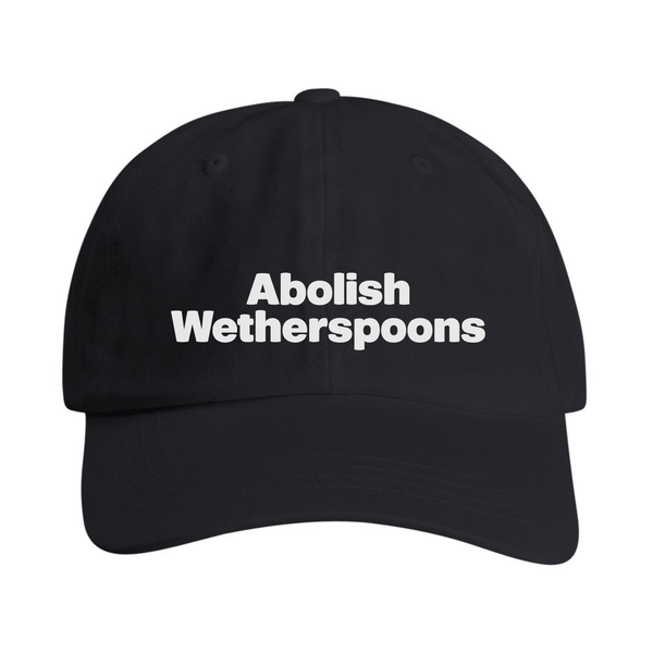 Abolish Wetherspoons Dad Cap