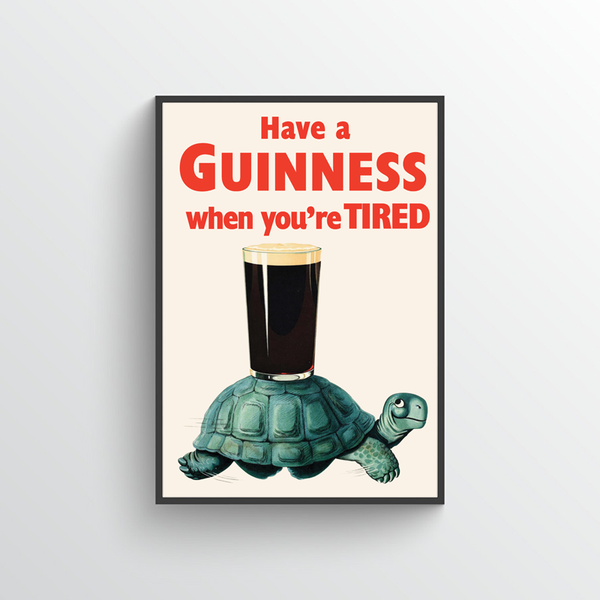 Have a Guinness When You're Tired Poster - Pints Apparel